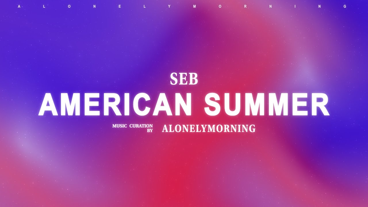 SEB - last great american summer (Lyrics)
