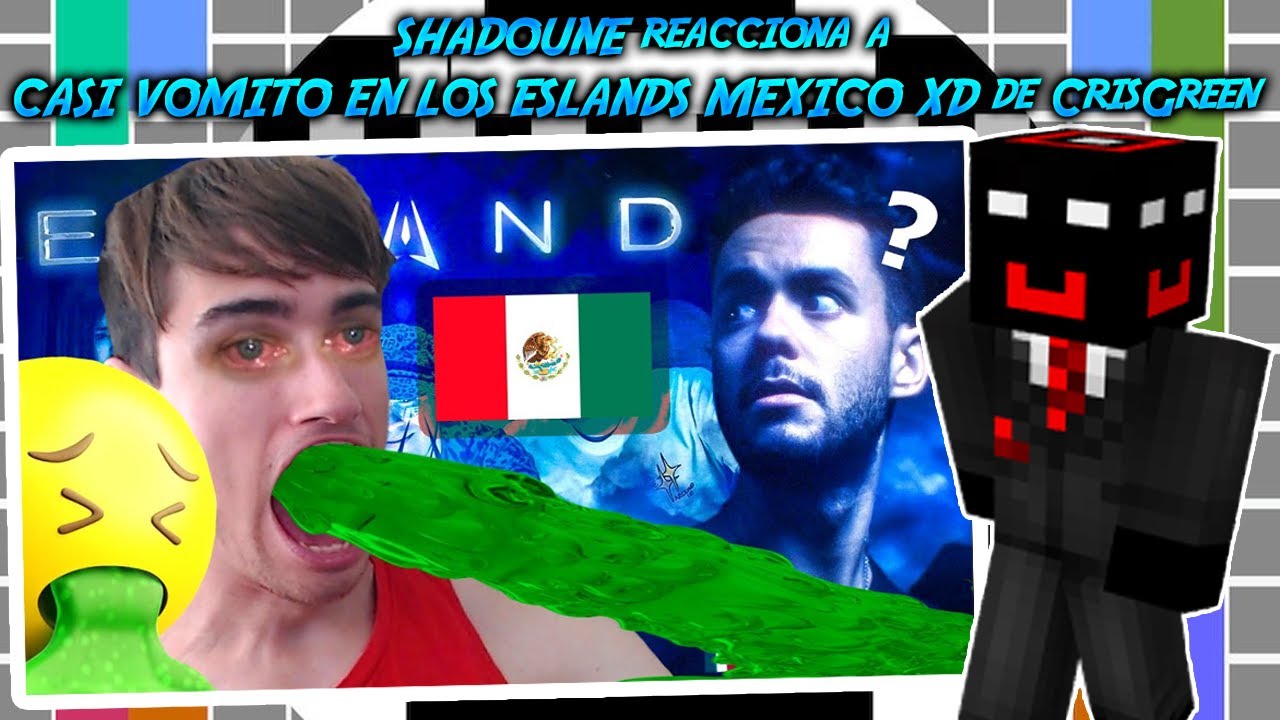 SHADOUNE reacciona a CASI VOMITO EN LOS ESLANDS MEXICO XD de CrisGreen 😂🇲🇽