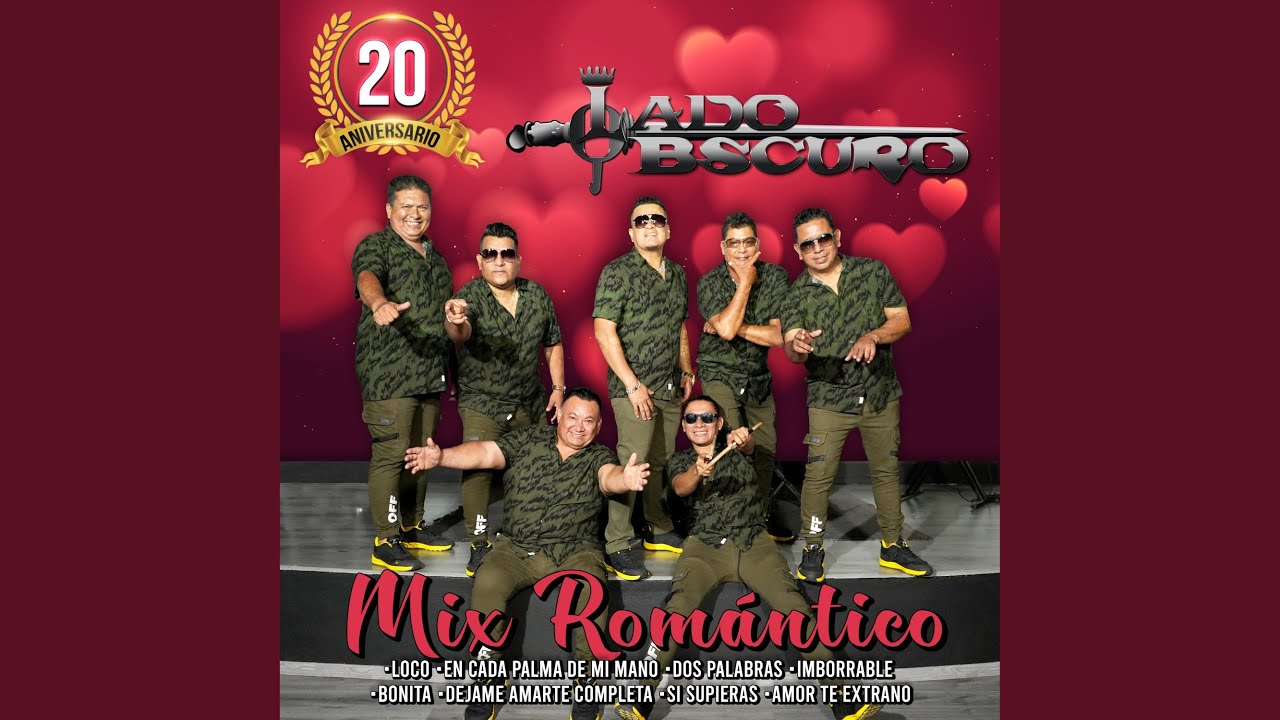 Mix Romántico: Loco /Dos Palabras /En Cada Palma de Mis Manos /Dos Palabras /Imborrable /Bonita...
