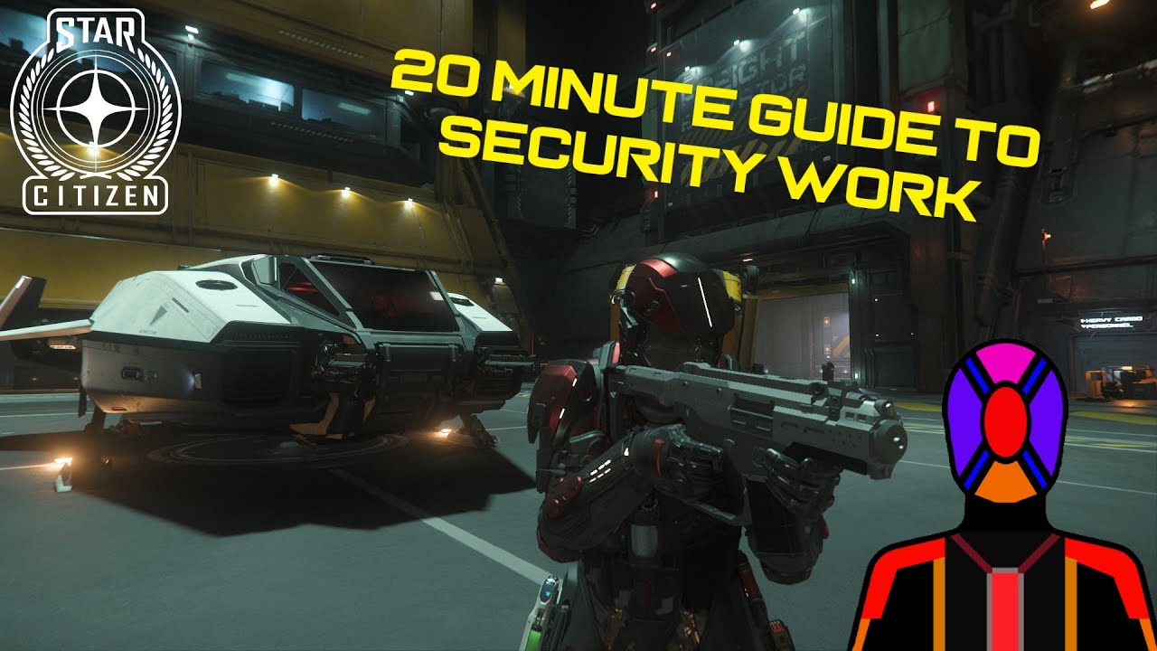 SECURITY WORK IN 20 MINUTES - Star Citizen - Getting Started!