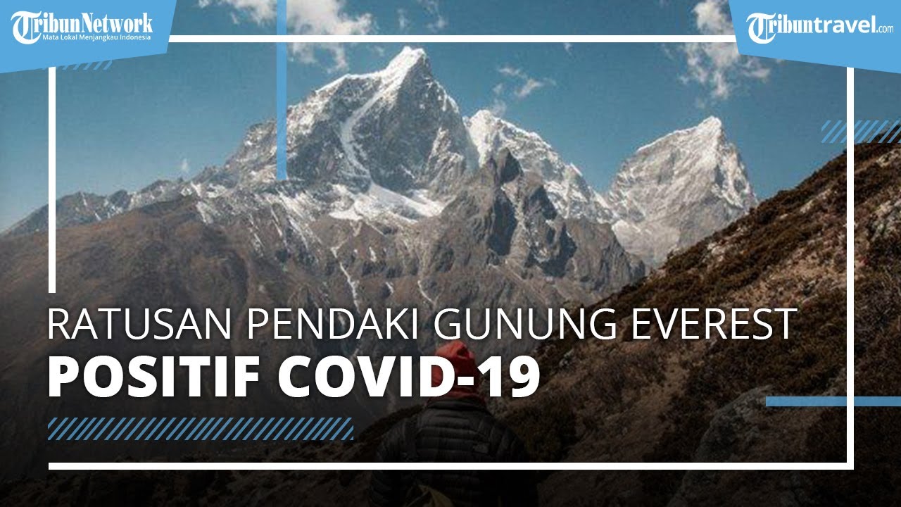 Pendaki Gunung Everest Dinyatakan Positif Covid-19, 200 Pendaki Jalani Pemeriksaan