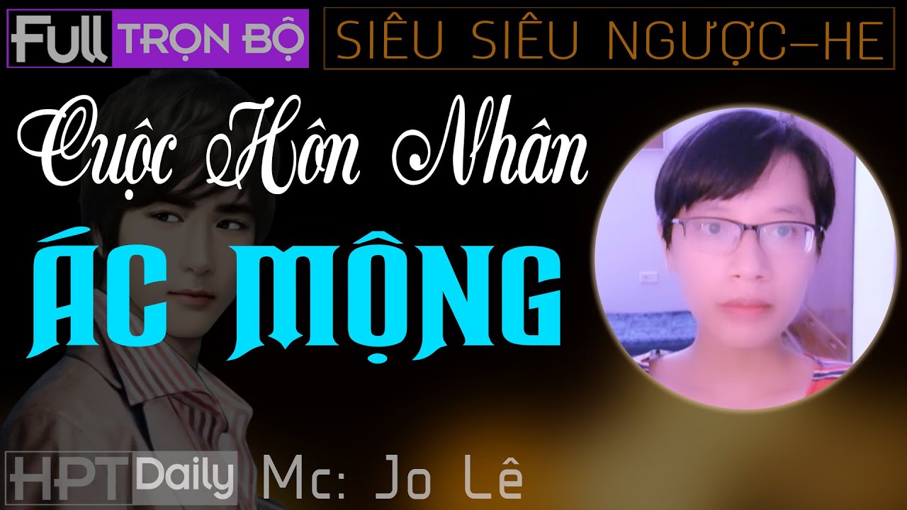 [Hay phát khóc] Cuộc Hôn Nhân Ác Mộng | Truyện ngôn tình ngược trọn bộ thấm đẫm nước mắt