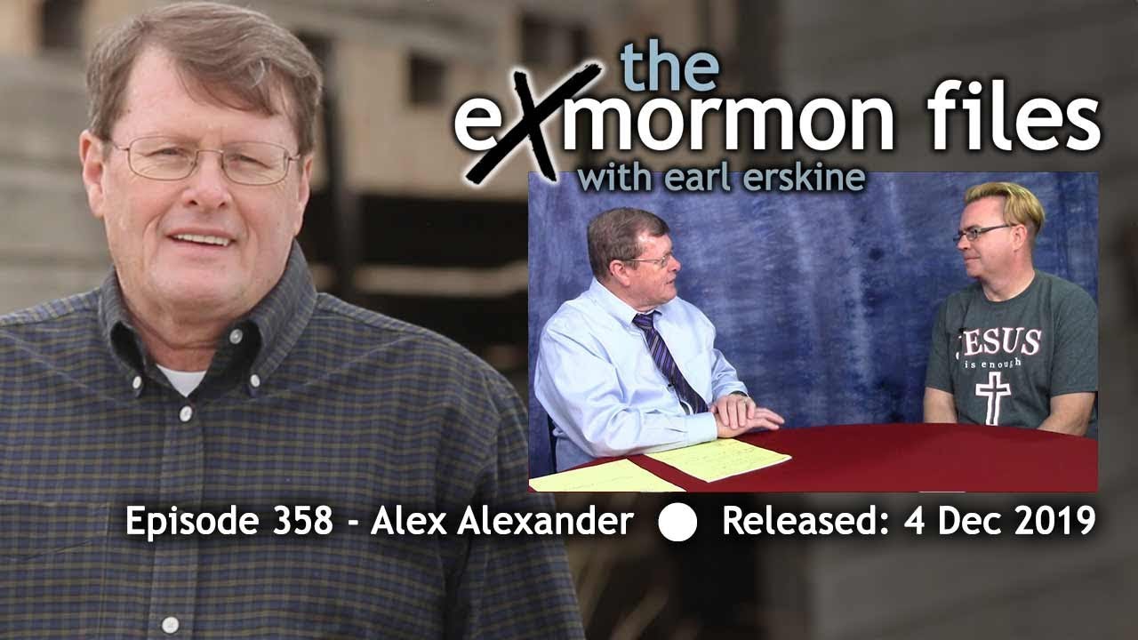 Ex Mormon Files - 358 - Alex Alexander