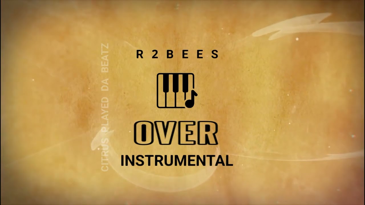 R2Bees Over INSTRUMENTAL (Remake). Prod.  By Citrus