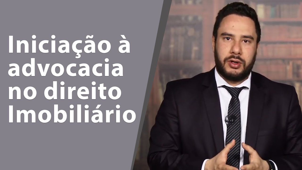 Iniciação à advocacia no direito imobiliário
