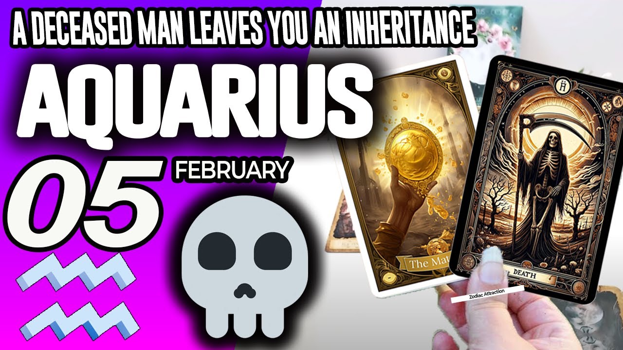 Aquarius ♒🔞A DECEASED MAN LEAVES YOU AN INHERITANCE⚰️💵 horoscope for today FEBRUARY 5 2026 ♒ tarot