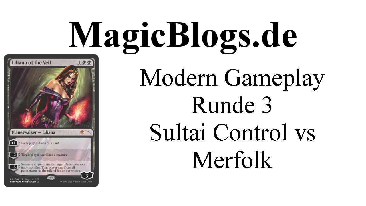 MtG Modern 8-man, Runde 3 -  Sultai Control vs Merfolk