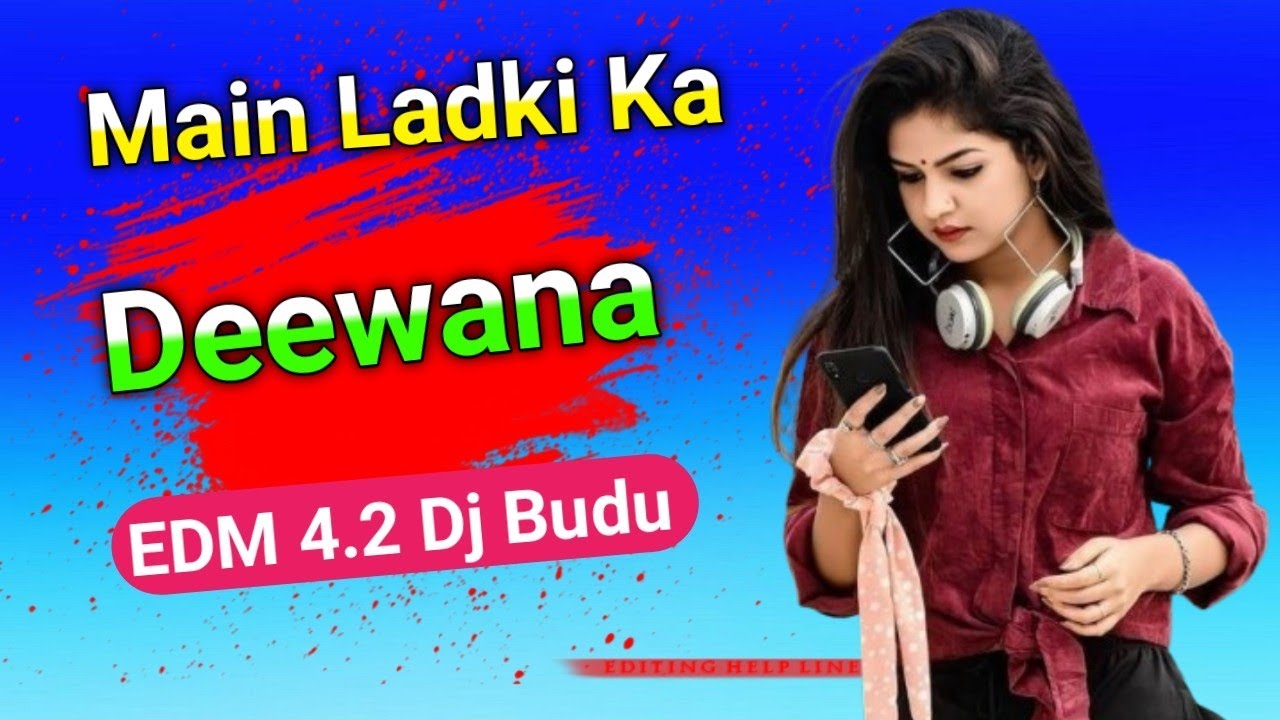 Main Ladki Ka Deewana EDM 4.2 Dj Budu