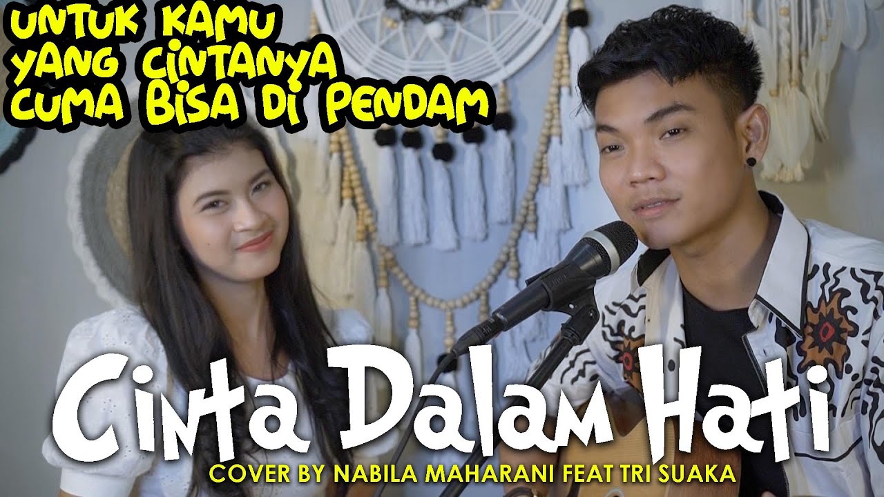 CINTA DALAM HATI - UNGU (LIRIK) COVER BY NABILA MAHARANI FEAT TRI SUAKA