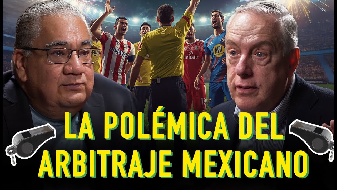 LA POLÉMICA DEL ARBITRAJE MEXICANO