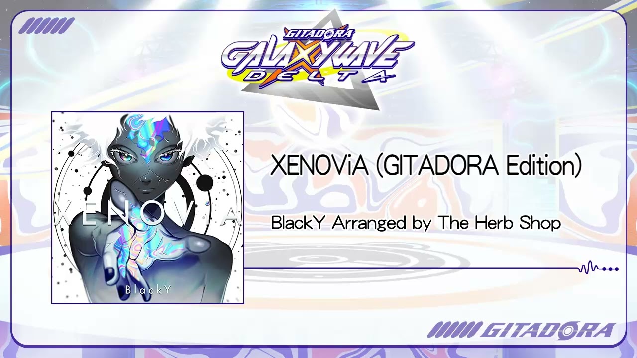(音源)【GITADORA GALAXY WAVE DELTA】 XENOViA (GITADORA Edition) ／ BlackY Arranged by The Herb Shop