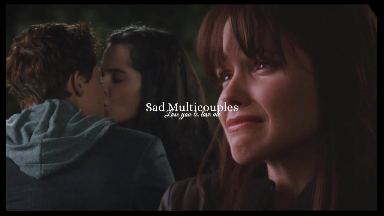 sad multicouples - needed to lose you