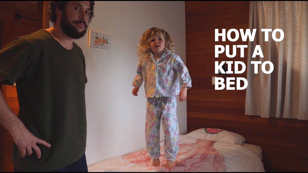 HOW TO PUT A KID TO BED