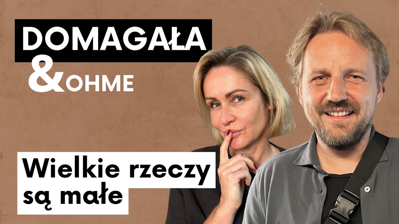 Wielkie rzeczy są małe | Paweł Domagała Gosia Ohme - Life No Makeup