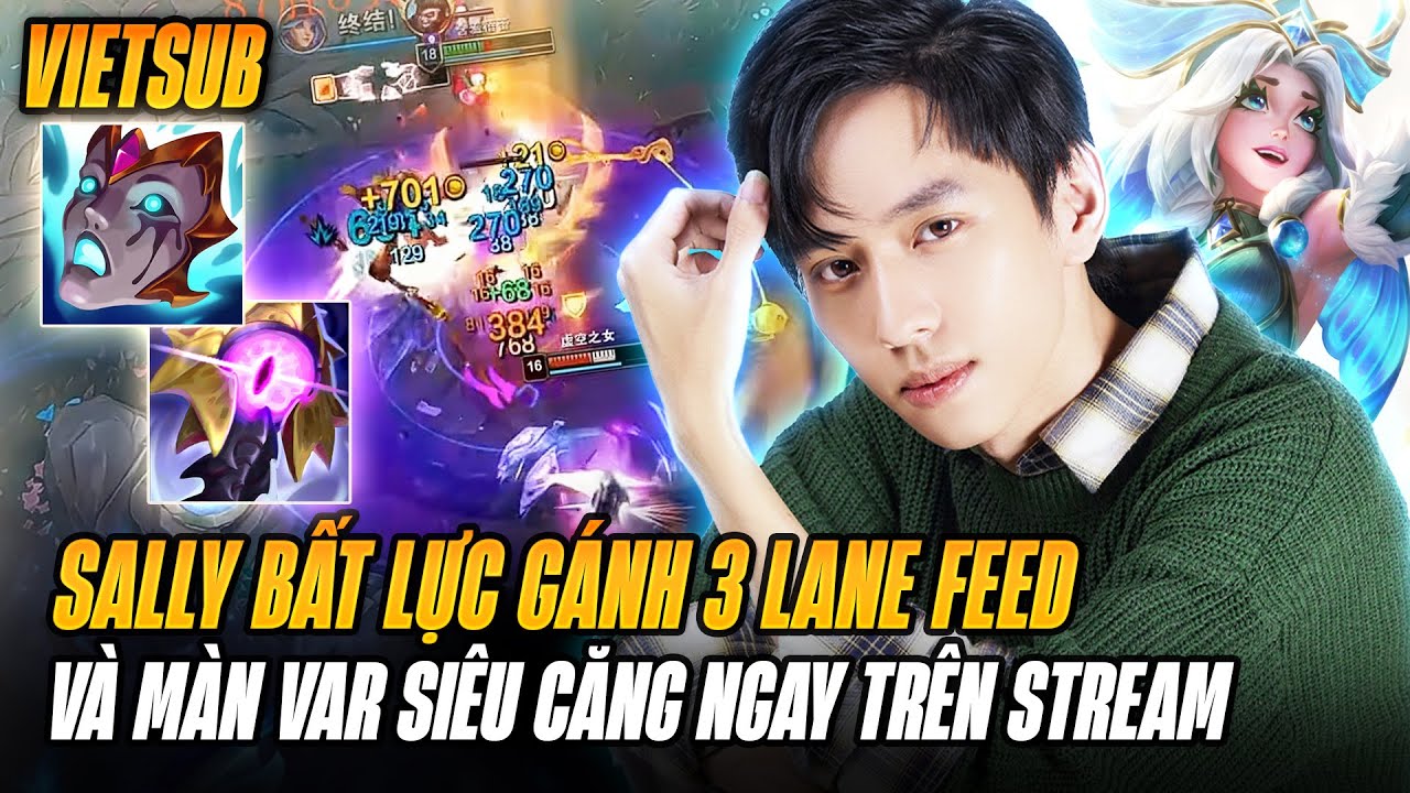 Lillia Của Sally Bất Lực Gánh 3 Lane Feed Và Màn Var Đồng Đội Ngay Trên Stream Siêu Căng