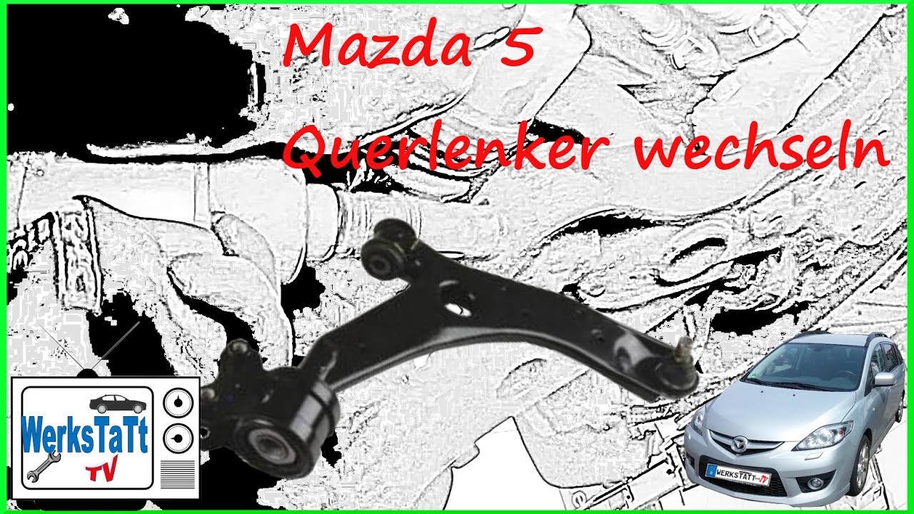 ►Mazda 5◄ Querlenker wechseln [Control Arm Replacement] ◢WERKSTATT-TV◣