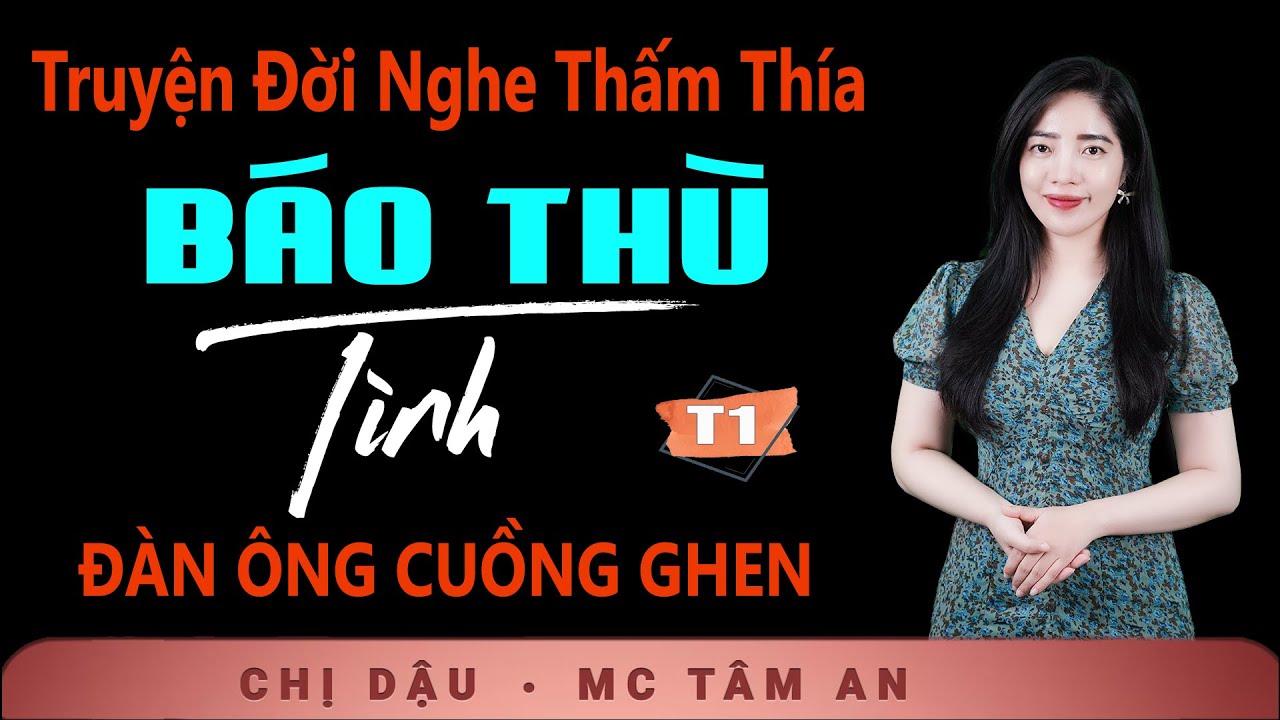 [SI&Ecirc;U PHẨM] Truyện Ngắn B&aacute;o Th&ugrave; T&igrave;nh Tập 1 - Nghe T&acirc;m An kể truyện đời thực h&ocirc;n nh&acirc;n gia đ&igrave;nh