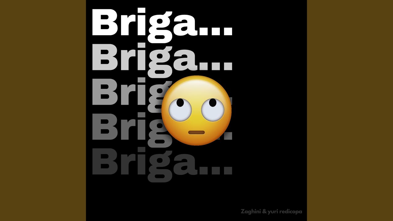Briga, Briga, Briga