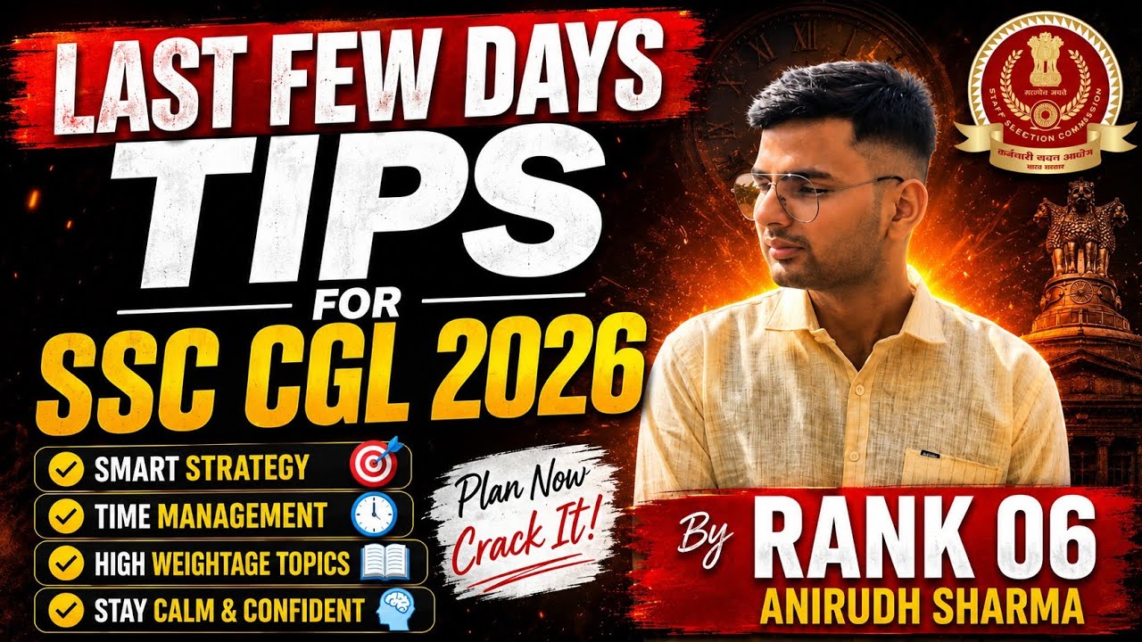 🚨 SSC CGL 2026 Last Few Days Strategy | Rank 06 Anirudh Sharma | Final Revision Plan & Exam Tips 🔥