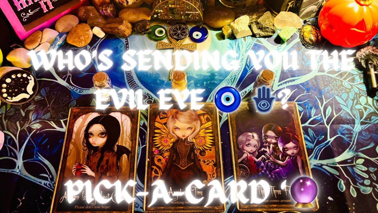 WHO’S SENDING YOU THE EVIL EYE 🧿 🪬? PICK-A-CARD!🔮