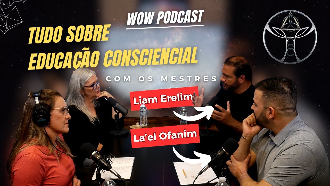 EDUCAÇÃO CONSCIENCIAL | A Verdade Sobre a Jornada do Despertar – Liam Erelim e Laél Ofanim | #007