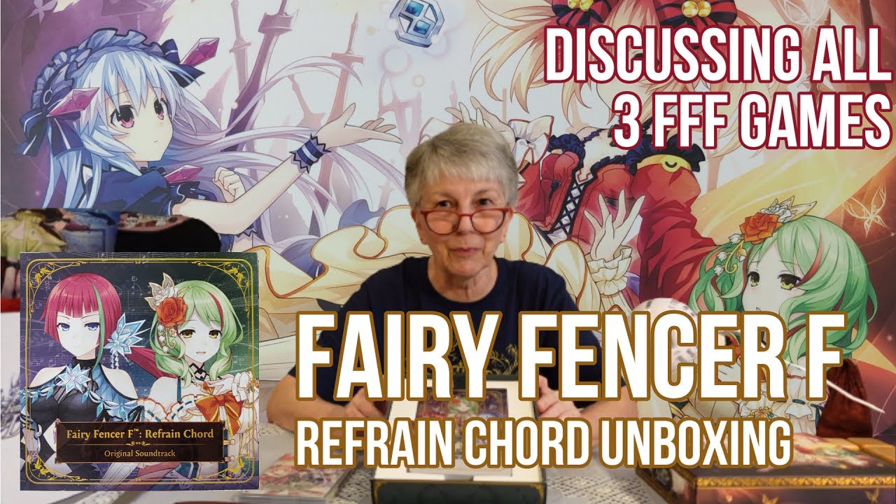 Fairy Fencer F :: Unboxing Refrain Chord :: Discussing all 3 Games :: PS4 and Switch