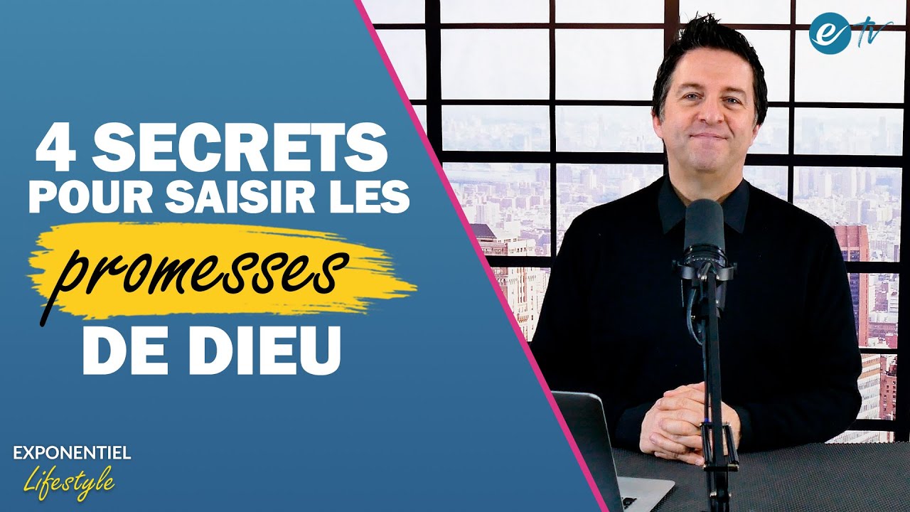 4 SECRETS POUR SAISIR LES PROMESSES - Exponentiel Lifestyle