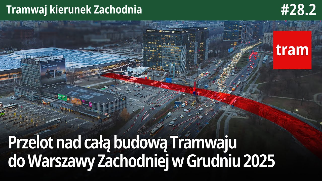 #28.2 Przelot nad całą budową Tramwaju do Warszawy Zachodniej w Grudniu 2025 - Tramwaj k. Zachodnia