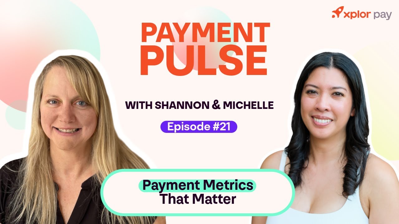 Payment Pulse | Ep. 21 | Payment Metrics that Matter