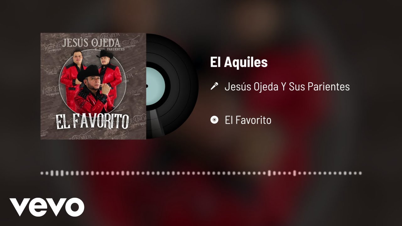 Jesús Ojeda y Sus Parientes - El Aquiles (Audio)