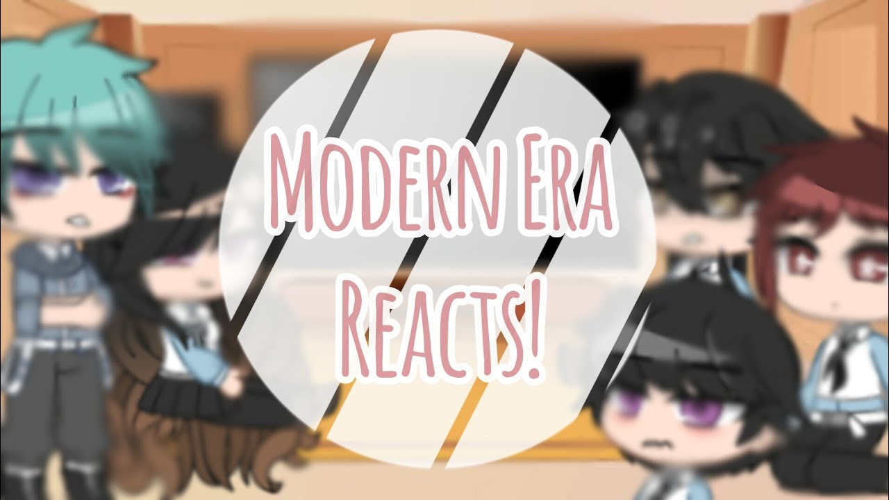 Modern era Reacts | ⚠ SPOILERS ⚠ | Part 1? | GCRV