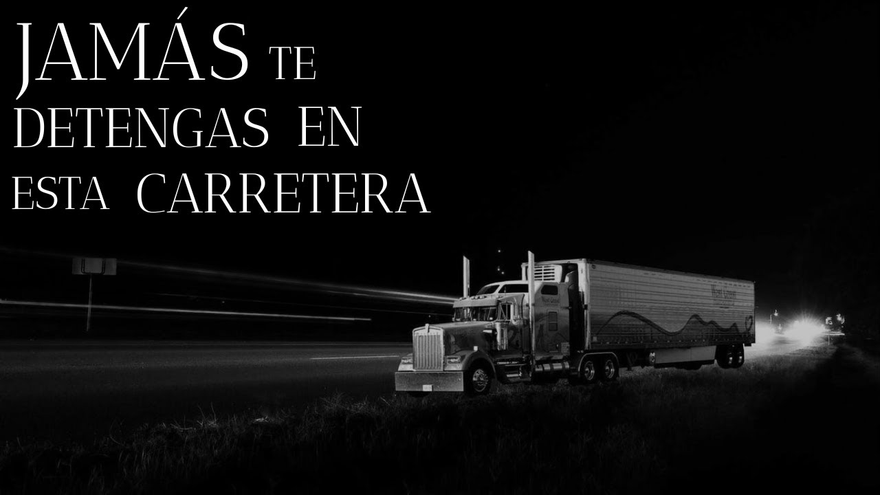 Relatos REALES de TRAILEROS que no te dejaran dormir
