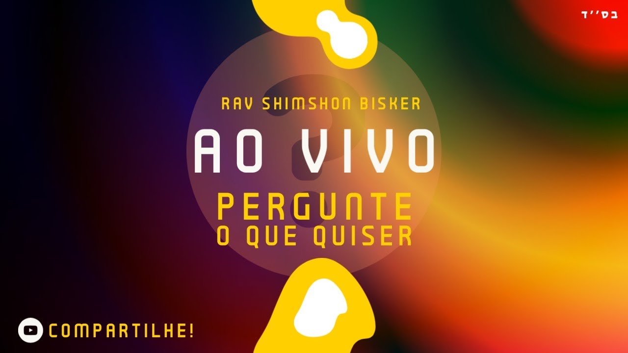 AO VIVO - Pergunte o que Quiser ao Rav Shimshon Bisker