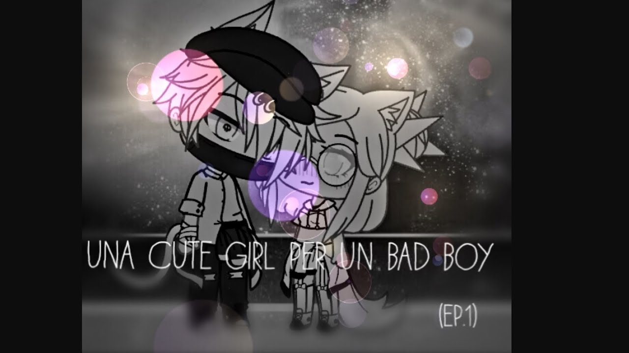 Una cute girl per un bad boy •Gacha-Life• ~GLMV ITA🇮🇹~(Ep.1)