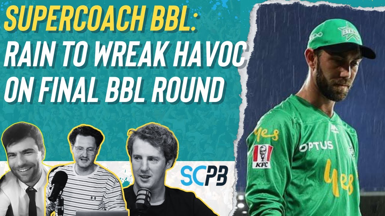SC Playbook: Supercoach BBL, rain to wreak havoc on final round