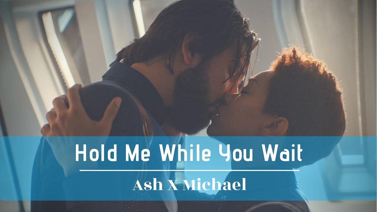 Ash + Michael || Star Trek: Discovery || Hold Me While You Wait