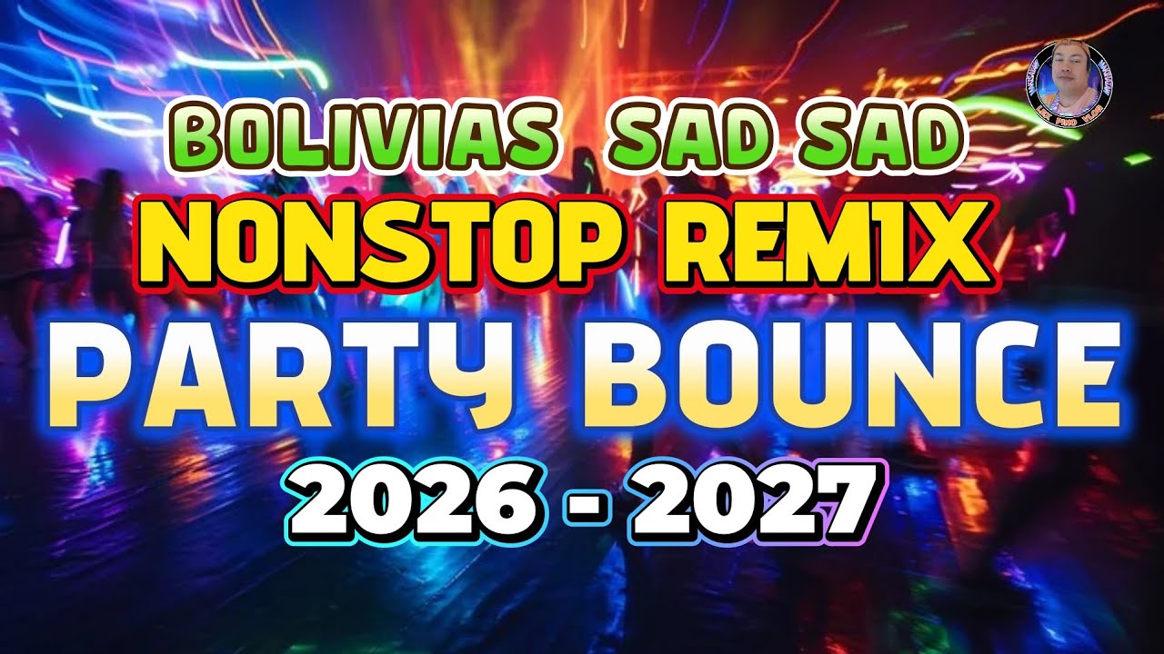 BOLIVIAS SAD SAD NONSTOP REMIX PARTY BOUNCE 