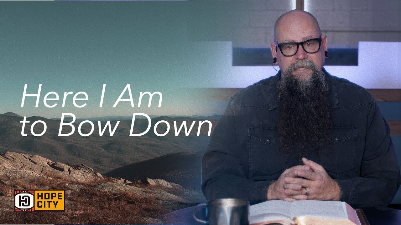 True Worship: Here I Am to Bow Down
