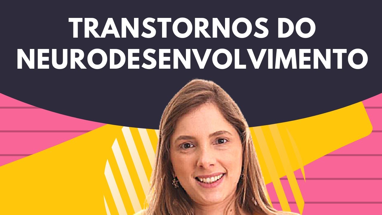 O que são Transtornos do Neurodesenvolvimento?