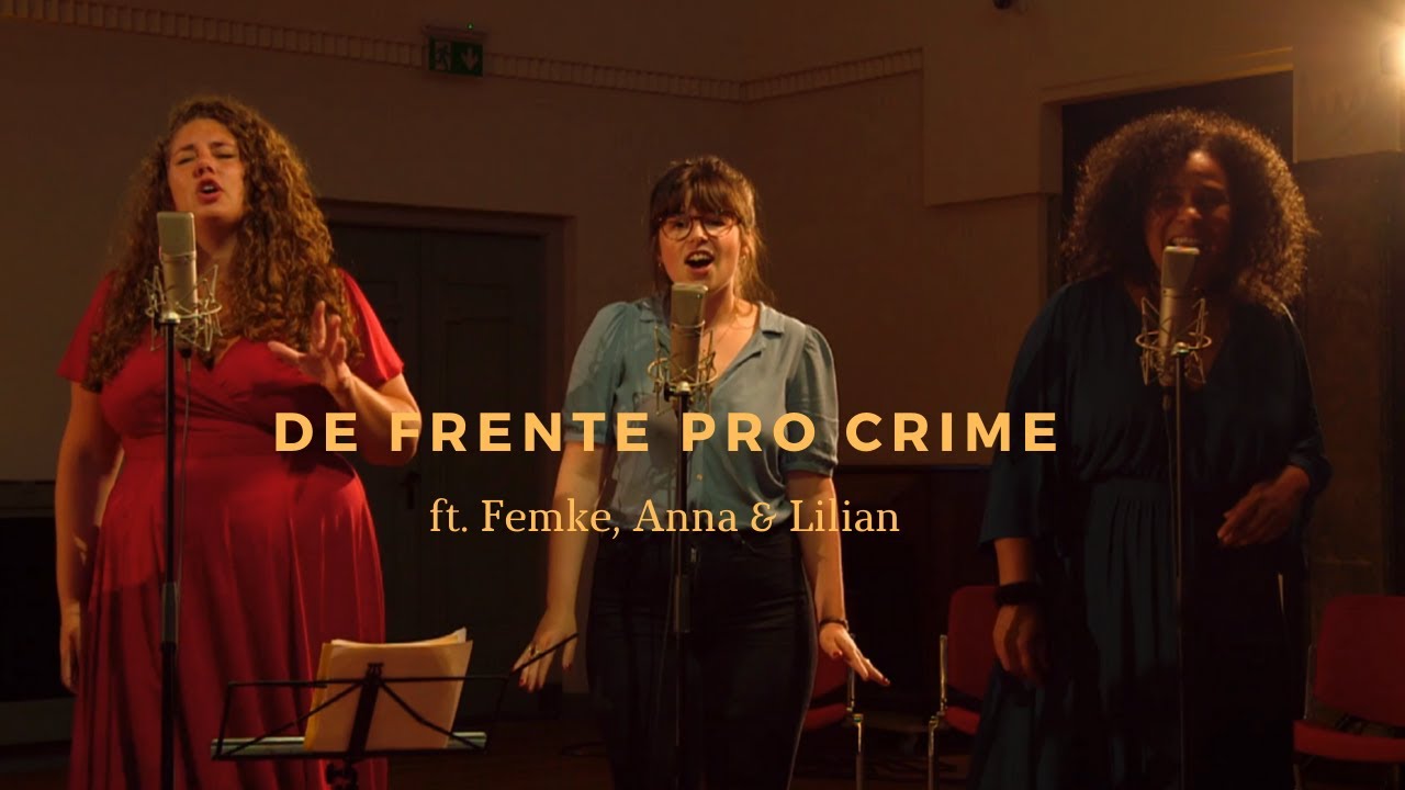 De Frente Pro Crime | João Bosco | ft. Femke, Anna & Lilian