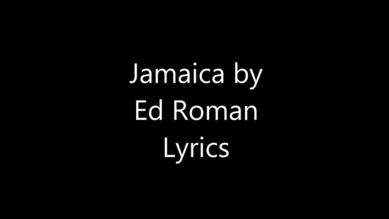Ed Roman Jamaica - Lyrics HD