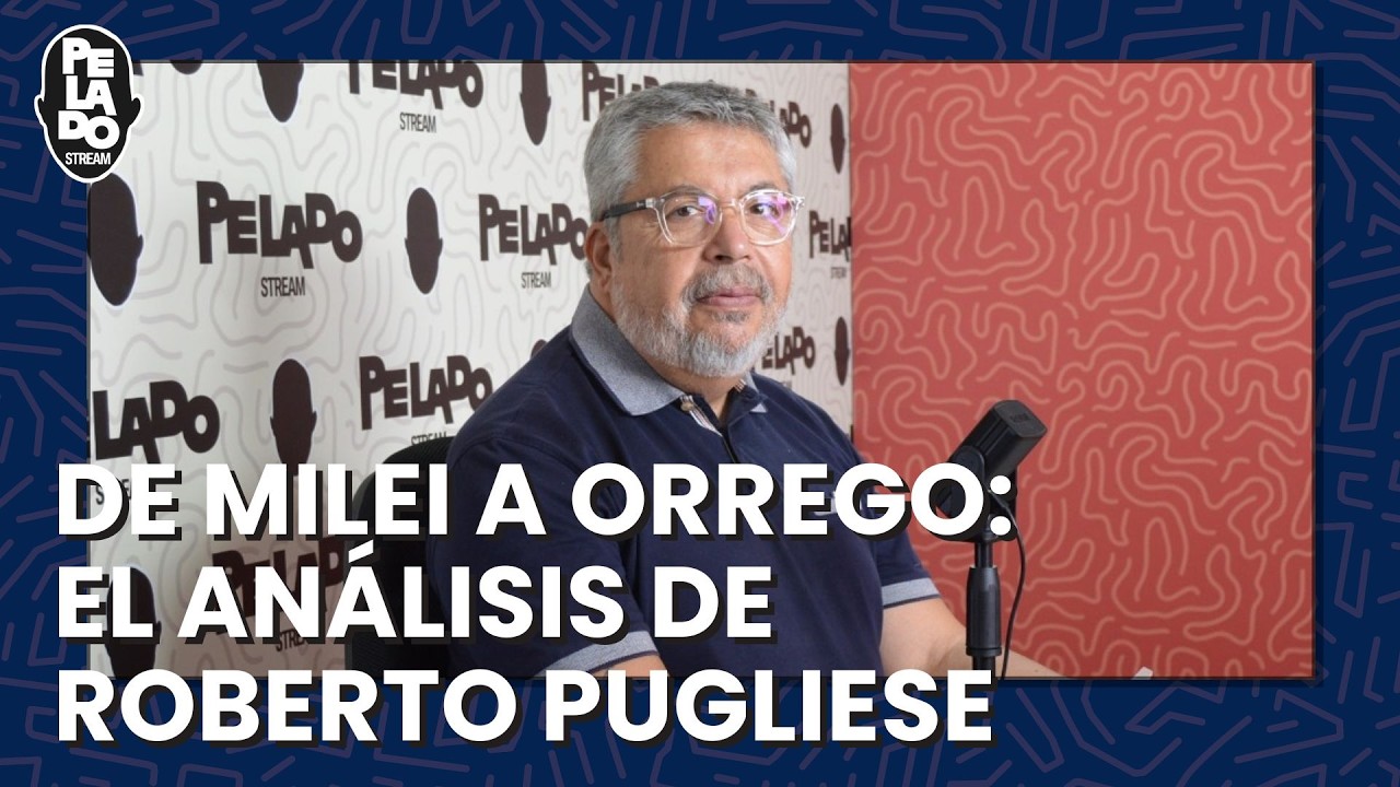 De Milei a Orrego: El análisis de Roberto Pugliese
