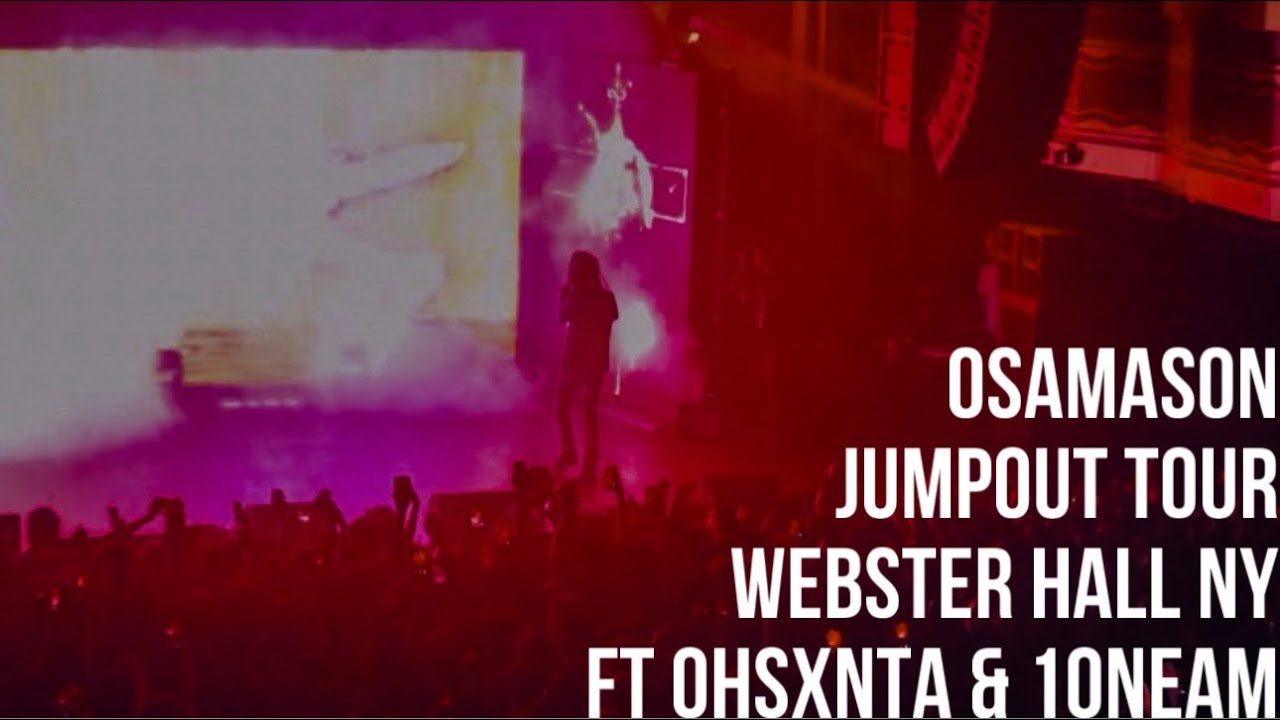 Osamason Live @ The Webster Hall NY| Jumpout Tour ft Ohsxnta & 1oneam