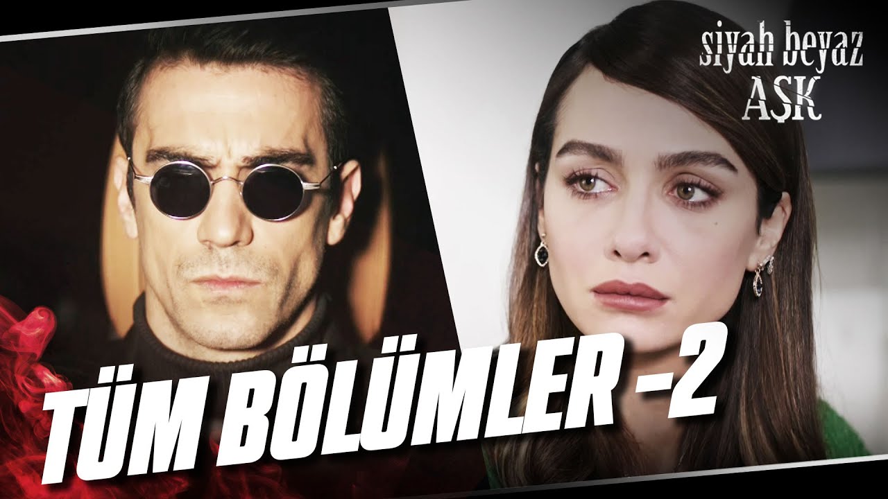 Siyah Beyaz Aşk T&uuml;m B&ouml;l&uuml;mler - 2