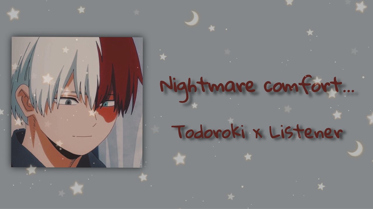 Nightmare comfort... || Shoto Todoroki x Listener ASMR