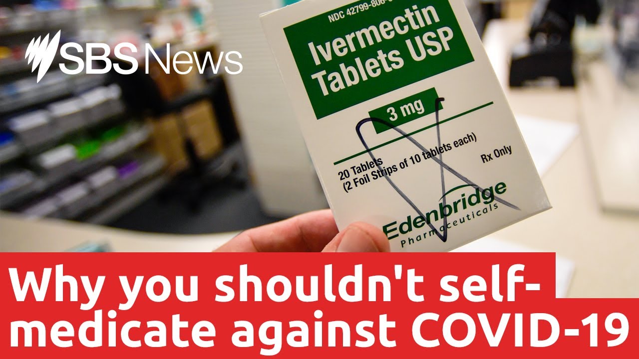Experts warn against self-medicating with Ivermectin against COVID-19 | SBS News