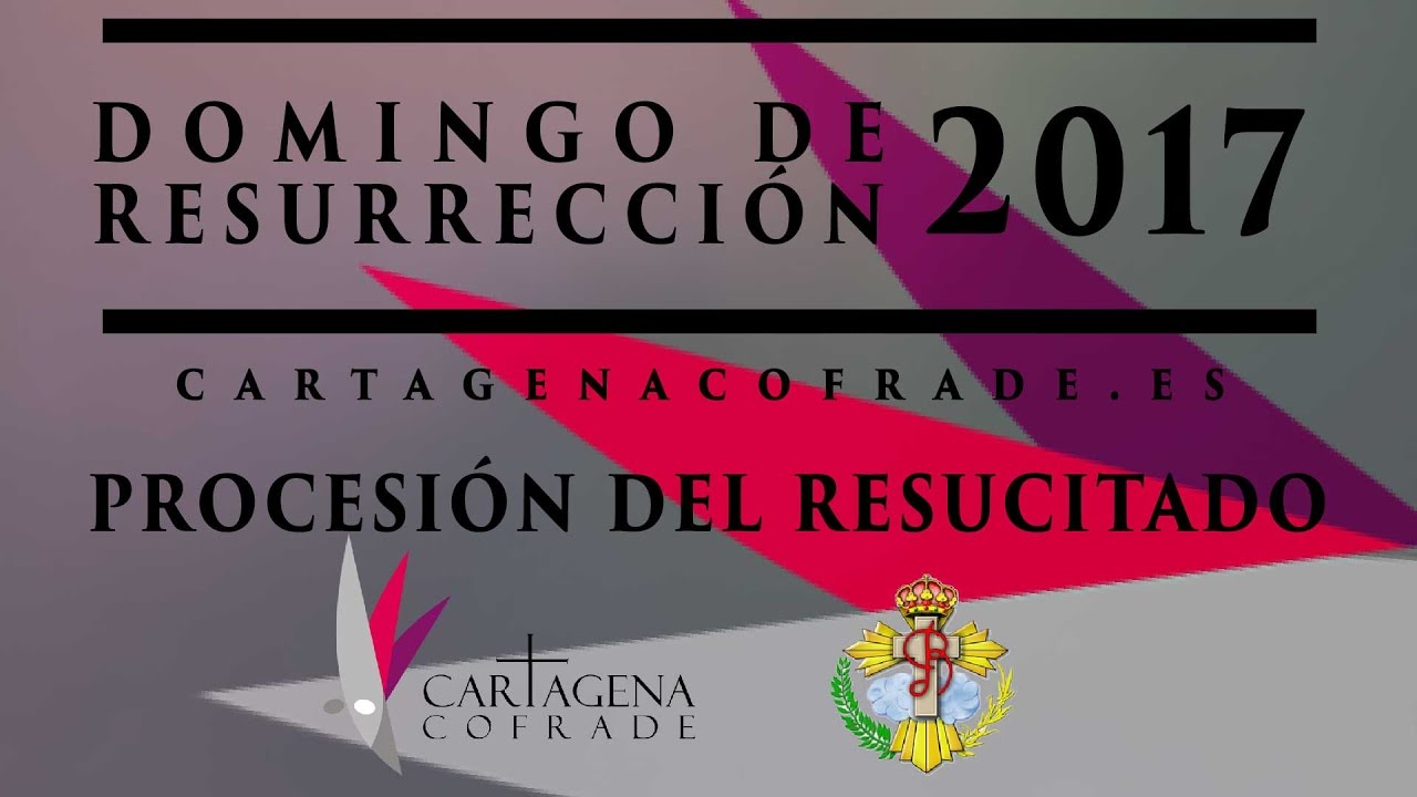 Procesión Domingo de Resurreción Cristo Resucitado 2017 | cartagenacofrade.es