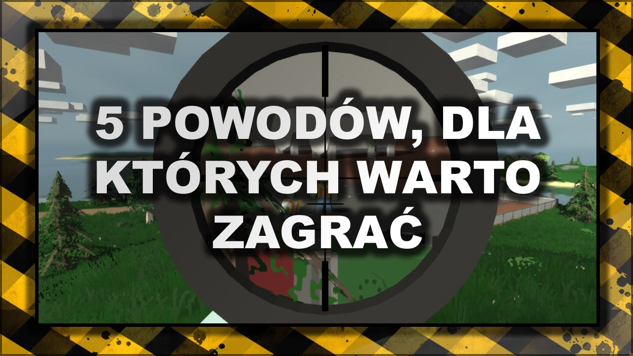 Unturned, 5 powod&oacute;w, dla kt&oacute;rych warto zagrać