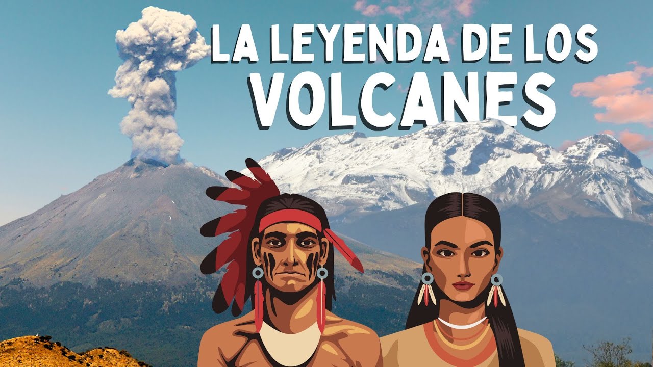 LA LEYENDA DE LOS VOLCANES. Popocat&eacute;petl e Iztacc&iacute;huatl