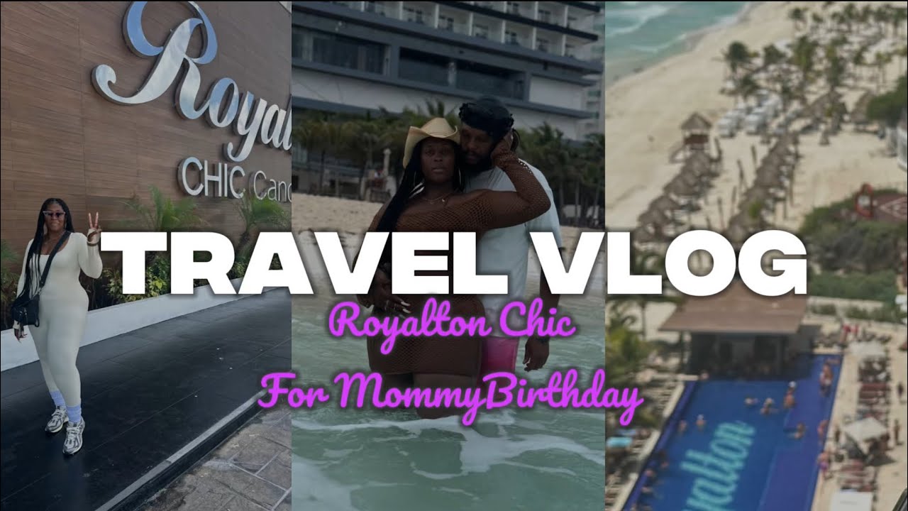 Royalton Chic Cancun- Cancun, Mexico for Mommy BIRTHDAY 🏝️☀️🎉